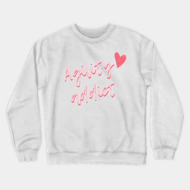 Agility addict - passionate about agility in pink Crewneck Sweatshirt by pascaleagility